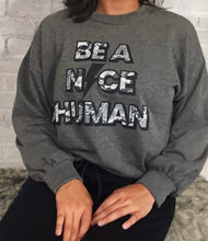 Load image into Gallery viewer, Be A Nice Human Sweatshirt
